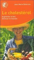Couverture du livre « Le cholestérol - Augmenter le bon, diminuer le mauvais » de Jean-Marie Delecroix aux éditions Medicis