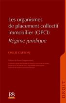 Couverture du livre « Les organismes de placement collectif immobilier (OPCI) » de Emilie Capron aux éditions Revue Banque