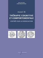 Couverture du livre « Manuel de TCC centrée sur la dissociation : Guide du thérapeute » de Alexis Vancappel aux éditions Pu Francois Rabelais