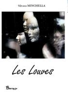 Couverture du livre « Les louves » de Silvana Minchella aux éditions Chloe Des Lys