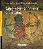 Couverture du livre « Aquitaine,2000 ans d'histoire » de Anne-Marie Cocula aux éditions Sud Ouest Editions