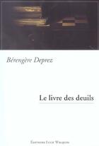 Couverture du livre « Le livre des deuils » de Bérengère Deprez aux éditions Luce Wilquin