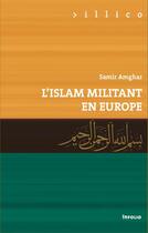 Couverture du livre « L'Islam militant en Europe » de Samir Amghar aux éditions Infolio