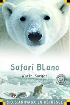Couverture du livre « Safari blanc » de Alain Surget aux éditions Calligram