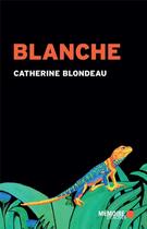 Couverture du livre « Blanche » de Catherine Blondeau aux éditions Memoire D'encrier