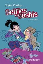 Couverture du livre « Selfies et sushis v 03 reconciliation » de Sophie Rondeau aux éditions Editions Hurtubise
