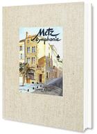 Couverture du livre « Metz Symphonie II » de Jean Lhote et Pierre-Edouard Wagner et Andre Flori aux éditions Gerard Klopp
