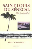 Couverture du livre « Saint-louis du senegal - d'hier a aujourd'hui » de Abdoul Aadir Aidara aux éditions Grandvaux