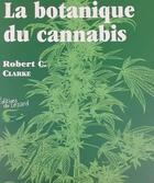 Couverture du livre « La botanique du cannabis » de Robert Connell Clark aux éditions Lezard