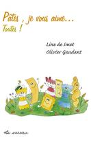 Couverture du livre « Pâtes, je vous aime... toutes ! » de Oivier Gaudant et Line De Smet aux éditions Le Sureau