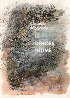 Couverture du livre « Le dehors intime » de Claude Albarede aux éditions L'herbe Qui Tremble