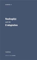 Couverture du livre « Naufragé(s) ; l'adaptation » de Gabriel F. aux éditions D'ores Et Deja