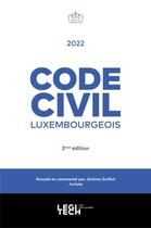 Couverture du livre « Code civil luxembourgeois 2022 : annoté et commenté (2e édition) » de Jerome Guillot aux éditions Legitech