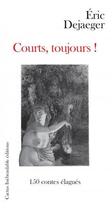 Couverture du livre « Courts, toujours ! » de Eric Dejaeger aux éditions Cactus Inebranlable