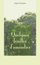 Couverture du livre « Quelques feuilles d'amandier » de Regine Beauplan aux éditions Feuilles D'amandier