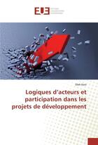 Couverture du livre « Logiques d'acteurs et participation dans les projets de developpement » de Kam Oleh aux éditions Editions Universitaires Europeennes