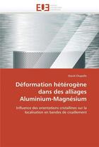 Couverture du livre « Deformation heterogene dans des alliages aluminium-magnesium » de Chapelle-D aux éditions Editions Universitaires Europeennes