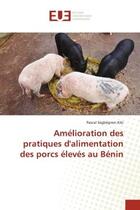 Couverture du livre « Amelioration des pratiques d'alimentation des porcs eleves au benin » de Kiki P S. aux éditions Editions Universitaires Europeennes