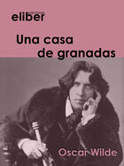 Couverture du livre « Una casa de granadas » de Oscar Wilde aux éditions Eliber Ediciones