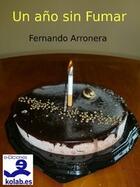 Couverture du livre « Un año sin fumar » de Fernando Arronera aux éditions E-diciones Kolab