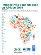 Couverture du livre « Perspectives économiques en Afrique 2014 ; les chaînes de valeur mondiales et l'industrialisation de l'Afrique » de Ocde aux éditions Ocde