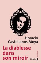Couverture du livre « La diablesse dans son miroir » de Horacio Castellanos Moya aux éditions Metailie