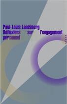 Couverture du livre « Réflexions sur l'engagement personnel » de Paul-Louis Landsberg aux éditions Allia