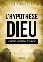 Couverture du livre « L'hypothèse Dieu : science et philosophie répondent » de Jean-Hubert Wilbrod aux éditions Bookelis