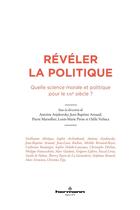 Couverture du livre « Révéler la politique : Quelle science morale et politique pour le XXIe siècle ? » de Antoine Arjakovsky et Jean-Baptiste Arnaud et Collectif et Pierre Marsollier et Louis-Marie Piron et Odile Verluca aux éditions Hermann