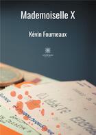 Couverture du livre « Mademoiselle X » de Kevin Fourneaux aux éditions Le Lys Bleu