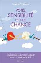 Couverture du livre « Votre sensibilité est une chance » de Oolivier Cechman aux éditions De Vinci