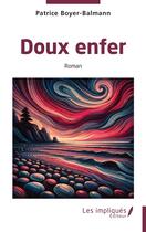 Couverture du livre « Doux enfer » de Patrice Boyer-Balmann aux éditions Les Impliques