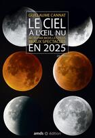 Couverture du livre « Le ciel à l'oeil nu (édition 2025) » de Guillaume Cannat aux éditions Amds