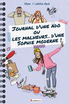 Couverture du livre « Journal d'une ado ou les malheurs... d'une Sophie moderne ! » de Laetitia Aynie et Ulysse aux éditions Max Lansdalls