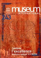 Couverture du livre « Celebrer l'excellence : numero special iccrom - museum international n 243 » de  aux éditions Unesco