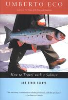 Couverture du livre « How to Travel with a Salmon & Other Essays » de Umberto Eco aux éditions Houghton Mifflin Harcourt