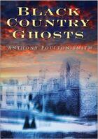 Couverture du livre « Black Country Ghosts » de Poulton-Smith Anthony aux éditions History Press Digital