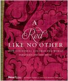 Couverture du livre « A red like no other: how cochineal colored the world » de Rizzoli aux éditions Rizzoli