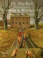 Couverture du livre « The way back the paintings of george a. weymouth » de Colletif aux éditions Rizzoli