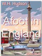 Couverture du livre « Afoot in England » de W.H. Hudson aux éditions Ebookslib