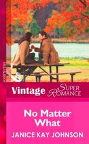 Couverture du livre « No Matter What (Mills & Boon Vintage Superromance) » de Janice Kay Johnson aux éditions Mills & Boon Series