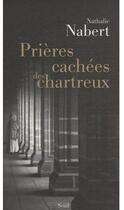 Couverture du livre « Prières cachées des chartreux » de Nathalie Nabert aux éditions Seuil