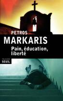 Couverture du livre « Pain, éducation, liberté » de Markaris Petros aux éditions Seuil