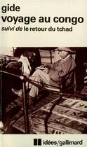 Couverture du livre « Voyage au Congo ; le retour du Tchad ; carnets de route » de Andre Gide aux éditions Gallimard