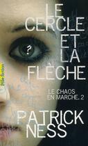 Couverture du livre « Le chaos en marche t.2 ; le cercle et la flèche » de Patrick Ness aux éditions Gallimard-jeunesse