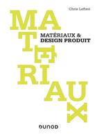 Couverture du livre « Matériaux & design produit (2e édition) » de Chris Lefteri aux éditions Dunod