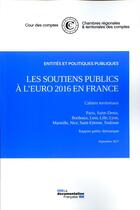 Couverture du livre « Les soutiens publics à l'euro 2016 en France » de Cour Des Comptes aux éditions Documentation Francaise