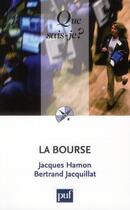 Couverture du livre « La bourse (6e édition) » de Bertrand Jacquillat et Jacques Hamon aux éditions Que Sais-je ?