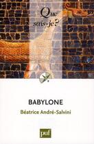 Couverture du livre « Babylone (3e édition) » de Beatrice Andre-Salvini aux éditions Que Sais-je ?