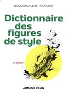 Couverture du livre « Dictionnaire des figures de style (2e édition) » de Nicole Ricalens-Pourchot aux éditions Armand Colin